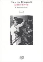 Enrico Fermi. Il genio obbediente di Giuseppe Bruzzaniti edito da Einaudi