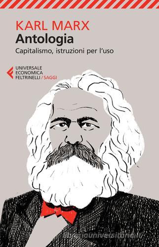 Antologia. Capitalismo, istruzioni per l'uso di Karl Marx edito da Feltrinelli