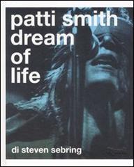 Patti Smith. Dream of life di Steven Sebring edito da Rizzoli
