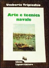 Arte e tecnica navale di Umberto Tripicchio edito da Liguori