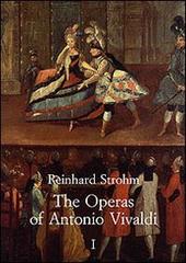 The operas of Antonio Vivaldi di Reinhard Strohm edito da Olschki