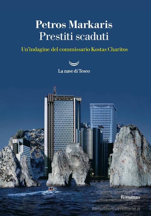 Prestiti scaduti. Un'indagine del commissario Kostas-Charitos di Petros Markaris edito da La nave di Teseo