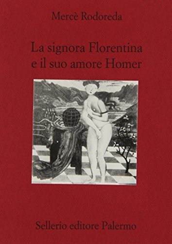 La signora Florentina e il suo amore Homer di Mercè Rodoreda edito da Sellerio Editore Palermo