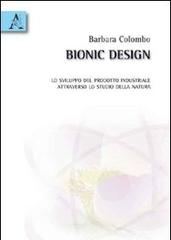 Bionic design. Lo sviluppo del prodotto industriale attraverso lo studio della natura di Barbara Colombo edito da Aracne