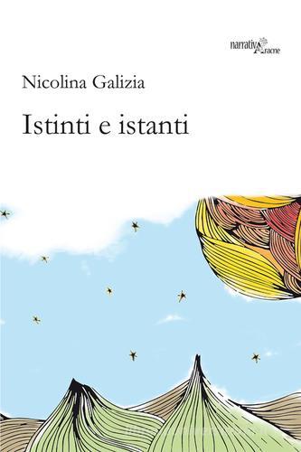 Istinti e istanti di Nicolina Galizia edito da Aracne