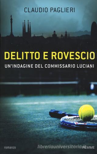 Delitto e rovescio. Un'indagine del comissario Luciani di Claudio Paglieri edito da Piemme