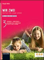 Wir zwei. Kursbuch-Arbeitsbuch-Quaderno delle competenze. Per la Scuola media. Con espansione online vol.3 di Giorgio Motta edito da Loescher