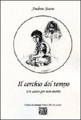 Il cerchio del tempo. Un canto per non morire di Andrea Scano edito da Montedit