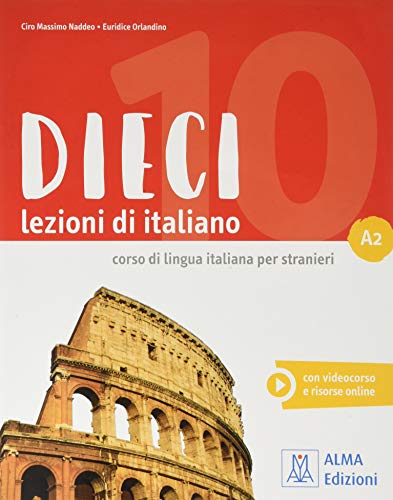 Dieci. Lezioni di italiano. A2. Con e-book di Ciro Massimo Naddeo, Euridice Orlandino edito da Alma
