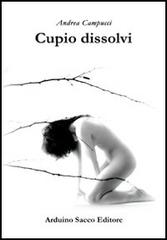 Cupio dissolvi di Andrea Campucci edito da Sacco