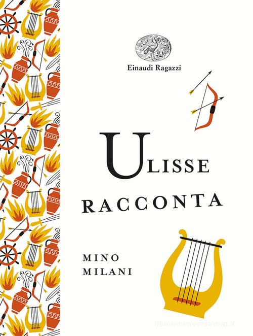 Ulisse racconta. Ediz. a colori. Ediz. deluxe di Mino Milani edito da Einaudi Ragazzi