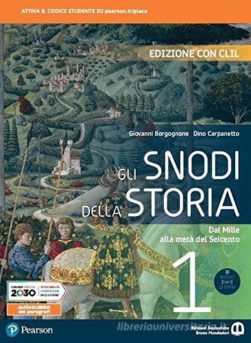 Gli snodi della storia. Con CLIL. Per il triennio delle Scuole superiori. Con e-book. Con espansione online vol. 1 di Giovanni Borgognone, Dino Carpanetto edito da Edizioni Scolastiche Bruno Mondadori