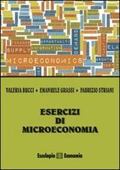 Esercizi di microeconomia di Valeria Bucci, Emanuele Grassi, Fabrizio Striani edito da Esculapio