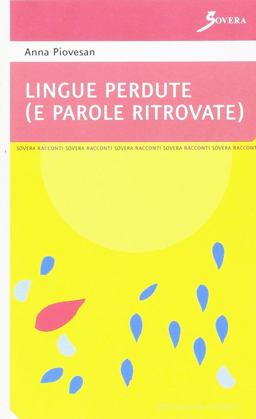 Lingue perdute (e parole ritrovate) di Anna Piovesan edito da Sovera Edizioni