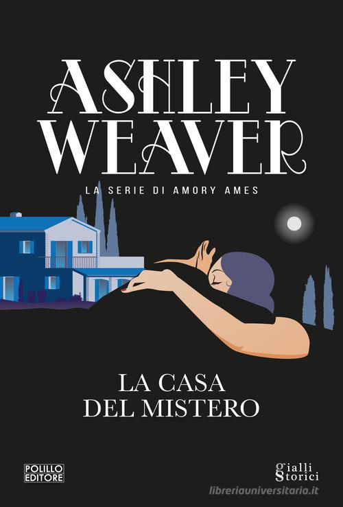 La casa del mistero di Ashley Weaver edito da Polillo