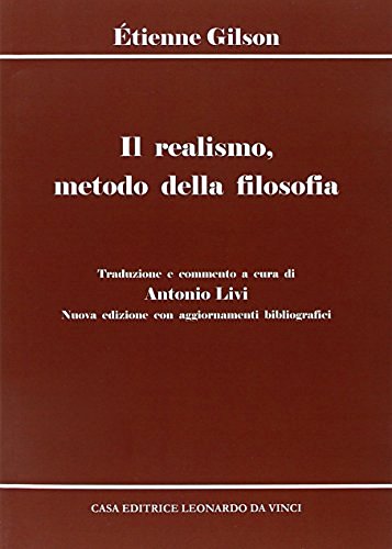 Il realismo, metodo della filosofia di Étienne Gilson edito da Leonardo da Vinci