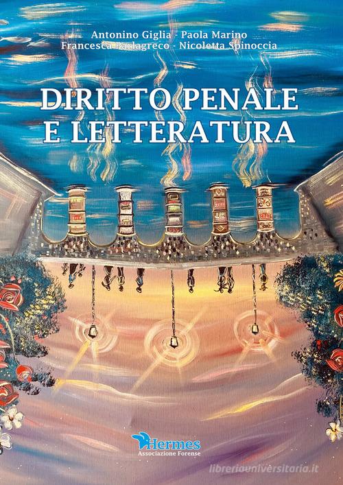 Diritto penale e letteratura di Antonino Giglia, Paola Marino, Francesca Parlagreco edito da Associazione Forense Hermes