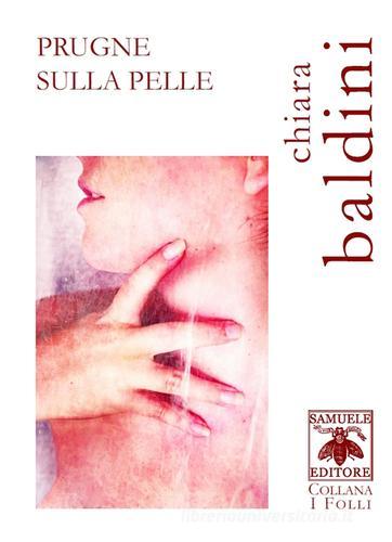 Prugne sulla pelle di Chiara Baldini edito da Samuele Editore