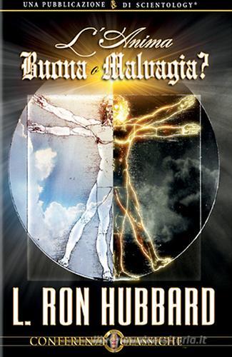 L' anima. Buona o malvagia. Audiolibro. CD Audio di L. Ron Hubbard edito da New Era Publications Int.