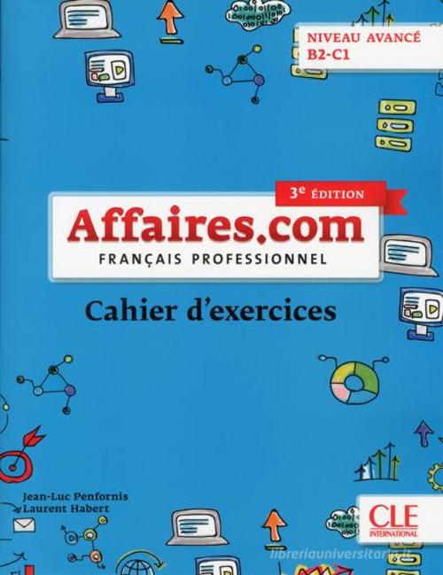 Affaires.com. Français professionel. Cahier d'activités di Jean-Luc Penfornis edito da CLE International