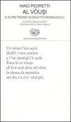 Vòusi e altre poesie in dialetto romagnolo (Al) di Nino Pedretti edito da Einaudi