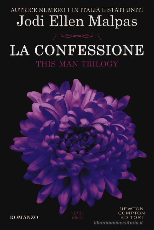 La confessione. This man trilogy di Jodi Ellen Malpas edito da Newton Compton Editori
