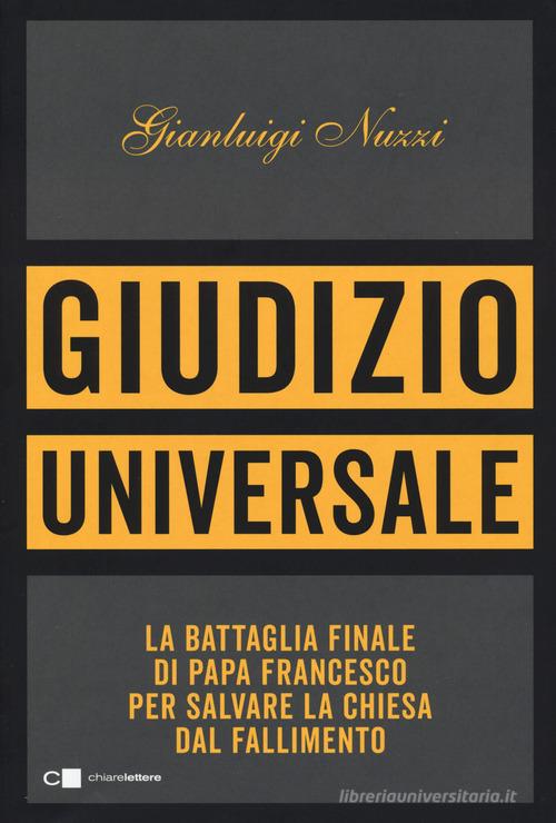 Giudizio universale. La battaglia finale di papa Francesco per salvare la Chiesa dal fallimento di Gianluigi Nuzzi edito da Chiarelettere