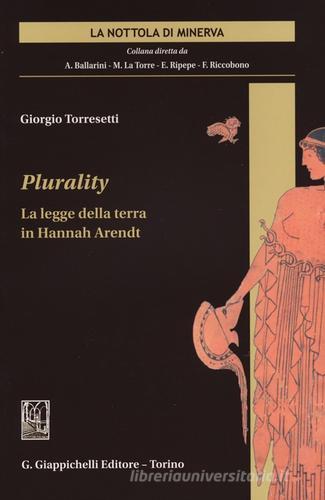 Plurality. La legge della terra in Hannah Arendt di Giorgio Torresetti edito da Giappichelli