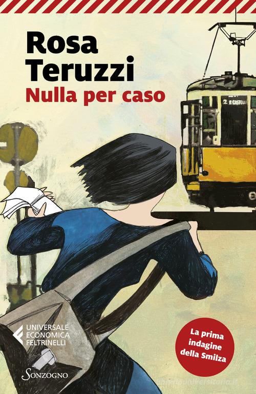 Libro Nulla per caso di Rosa Teruzzi Universale economica Feltrinelli di Sonzogno