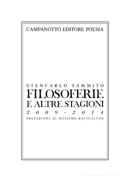 Filosoferie e altre stagioni 2009-2014 di Giancarlo Sammito edito da Campanotto