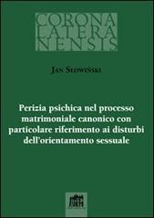 Perizia psichica nel processo matrimoniale canonico con particolare riferimento ai disturbi dell`orientamento sessuale di Jan Slowinski edito da Lateran University Press