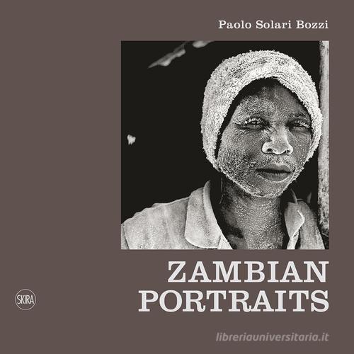 Zambian portraits. Ediz. italiana e inglese di Paolo Solari Bozzi edito da Skira