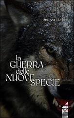 La guerra delle nuove specie di Andrea LoFoco edito da Altromondo (Padova)