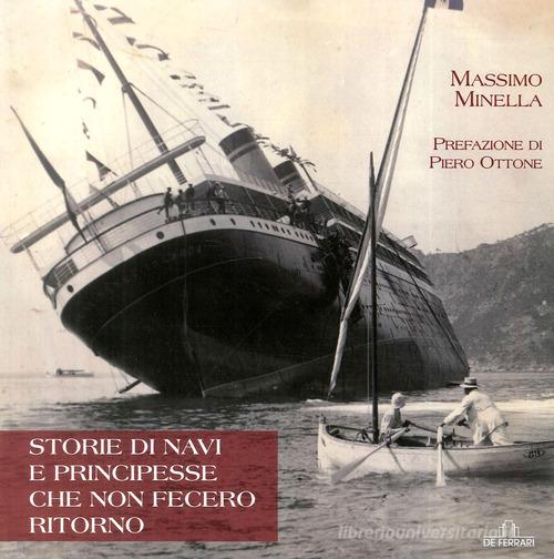 Storie di navi e principesse che non fecero ritorno di Massimo Minella edito da De Ferrari