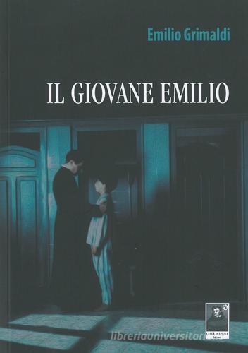 Il giovane Emilio di Emilio Grimaldi edito da Città del Sole Edizioni