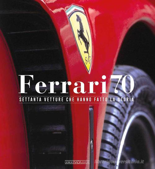 Ferrari 70. Settanta vetture che hanno fatto la storia edito da Nada