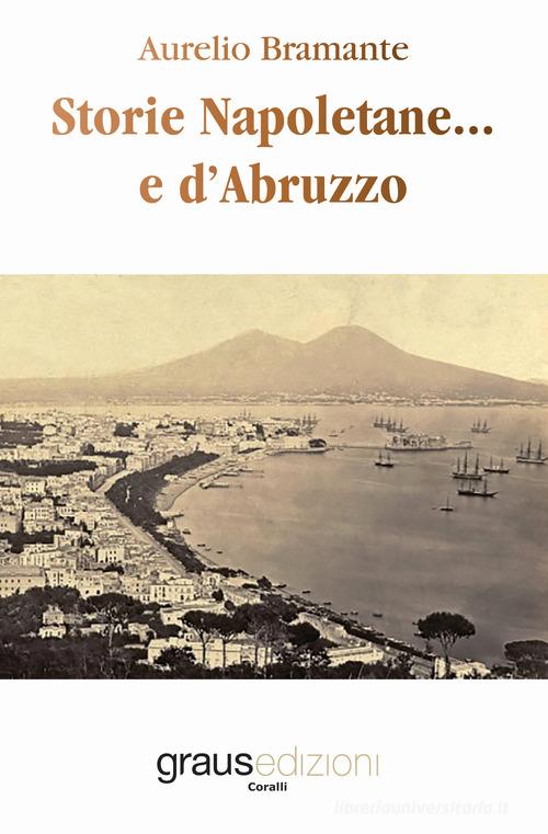 Storie napoletane... e d'Abruzzo di Aurelio Bramante edito da Graus Edizioni