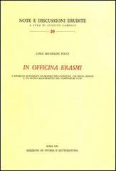 In officina Erasmi. L'apparato autografo di Erasmo per l'edizione 1528 degli«Adagia» di Luigi Michelini Tocci edito da Storia e Letteratura