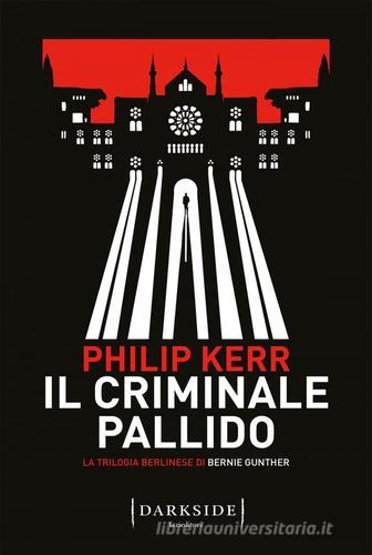 Il criminale pallido. La trilogia berlinese di Bernie Gunther vol.2 di Philip Kerr edito da Fazi