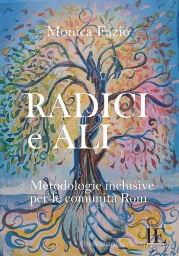 Radici e ali. Metodologie inclusive per le comunità Rom di Monica Fazio edito da Polyedra Edizioni