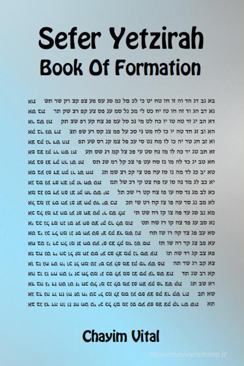 Sefer Yetzirah. Book of formation. Ediz. inglese e ebraica di Chaim ben Joseph Vital edito da eUniversity