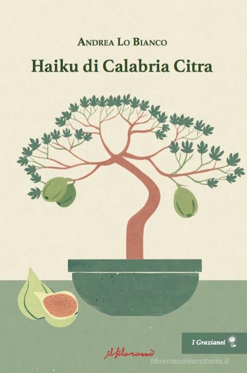 Haiku di Calabria Citra di Andrea Lo Bianco edito da ilfilorosso