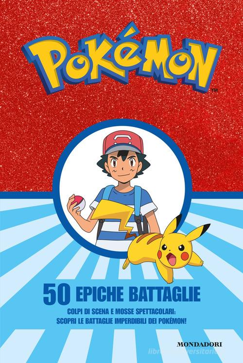 Pokémon. 50 epiche battaglie di Erroc edito da Mondadori