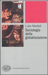 Sociologia della globalizzazione di Luke Martell edito da Einaudi