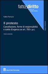 Il protesto. Cancellazione, forme di responsabilità e tutela d'urgenza ex art. 700 c.p.c. di Fabio Fiorucci edito da Giuffrè