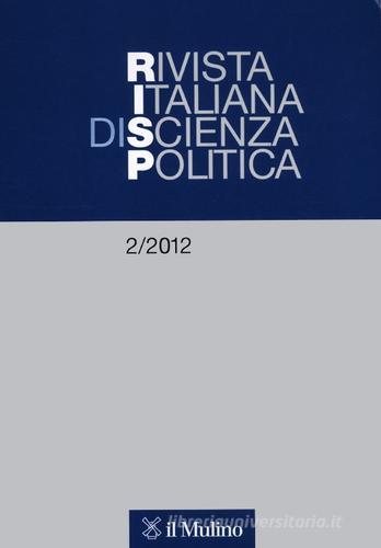 Rivista italiana di scienza politica (2012) vol.2 edito da Il Mulino