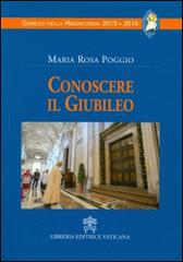 Conoscere il giubileo di M. Rosa Poggio edito da Libreria Editrice Vaticana