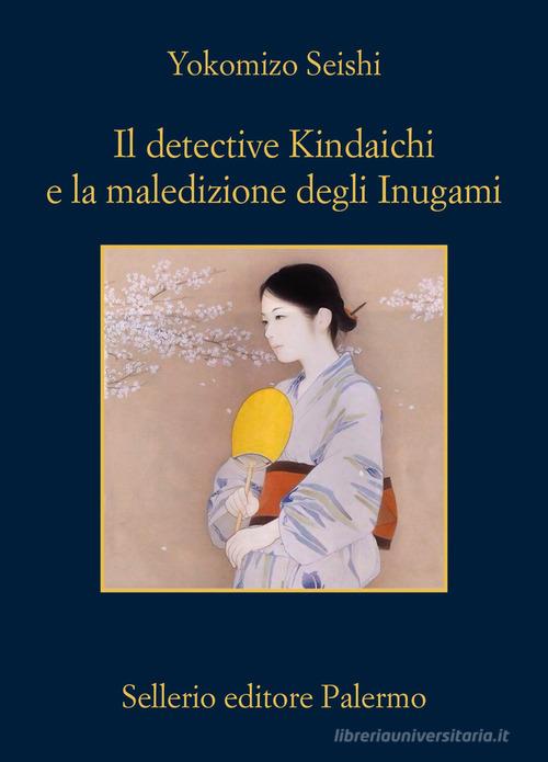 Il detective Kindaichi e la maledizione degli Inugami di Yokomizo Seishi edito da Sellerio Editore Palermo
