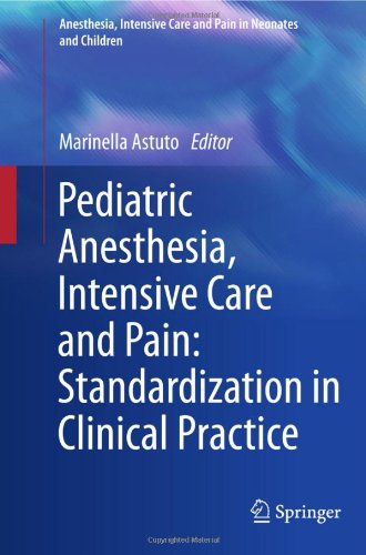 Pediatric anesthesia, intensive care and pain. Standardization in clinical practice edito da Springer Verlag