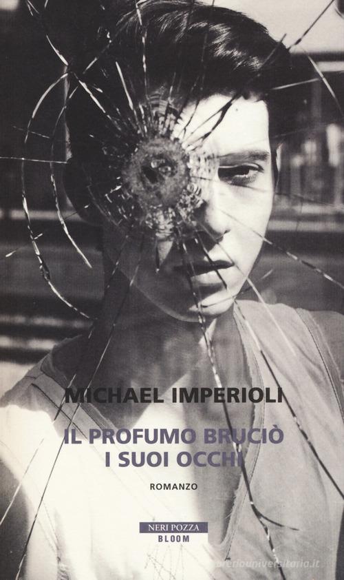 Il profumo bruciò i suoi occhi di Michael Imperioli edito da Neri Pozza